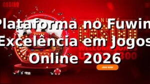 Plataforma no Fuwin: Excelência em Jogos Online 2026 🎮